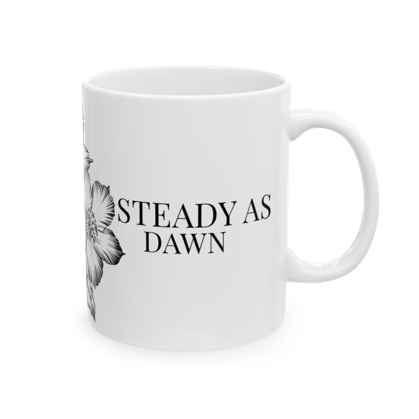 Steady as Dawn Mug – Sunrise Ritual Mug for New Beginnings- Hand-Drawn Black & White Flower Coffee Cup (11oz/15oz)