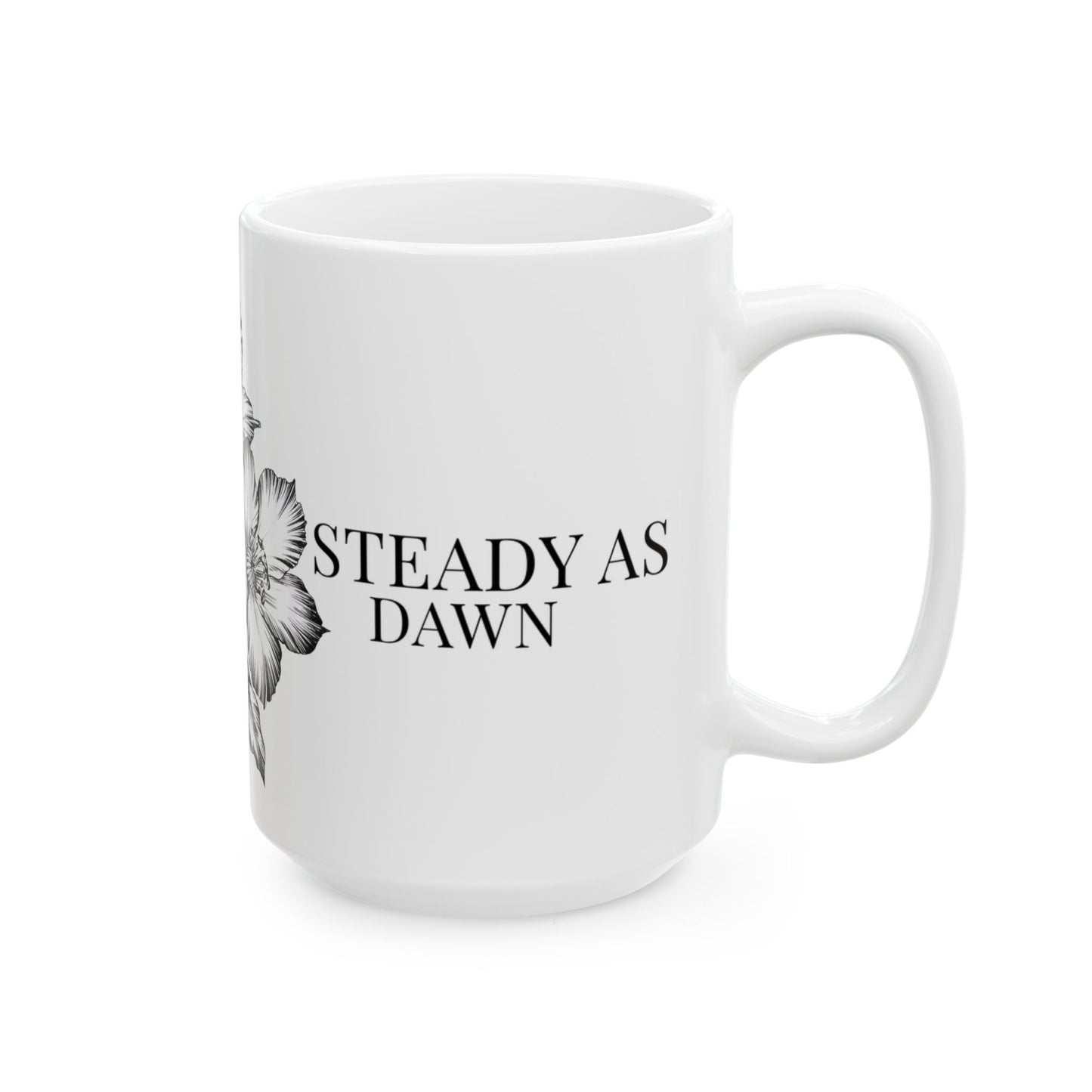 Steady as Dawn Mug – Sunrise Ritual Mug for New Beginnings- Hand-Drawn Black & White Flower Coffee Cup (11oz/15oz)